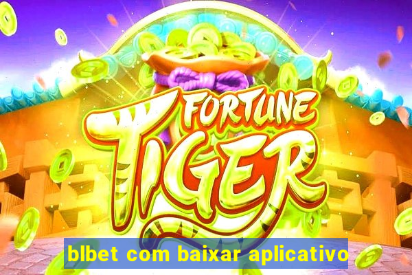 blbet com baixar aplicativo